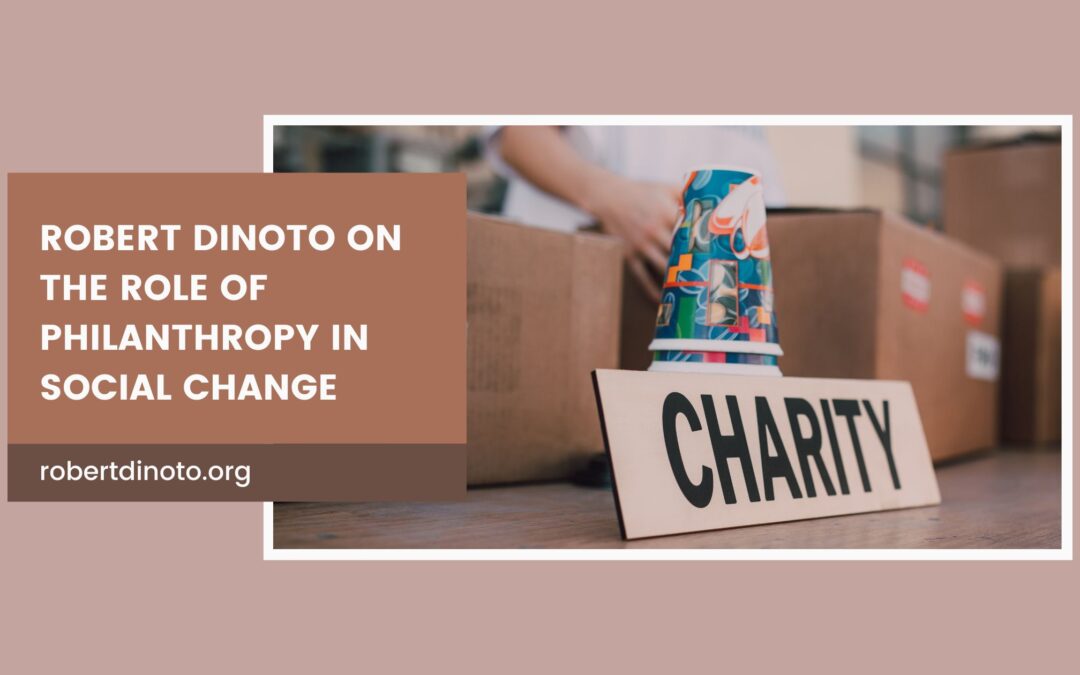 Robert DiNoto on The Role of Philanthropy in Social Change