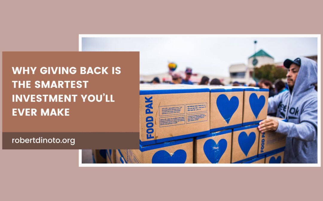 Why Giving Back is the Smartest Investment You’ll Ever Make