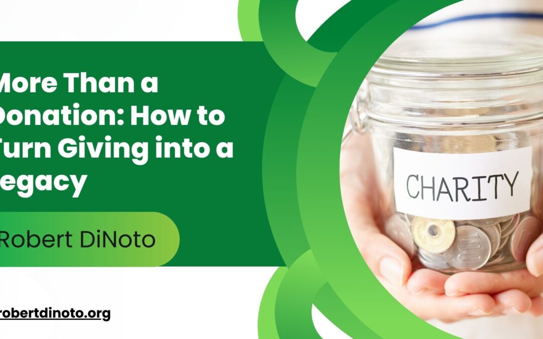 More Than a Donation: How to Turn Giving into a Legacy